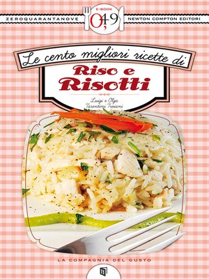 cover image of Le cento migliori ricette di riso e risotti